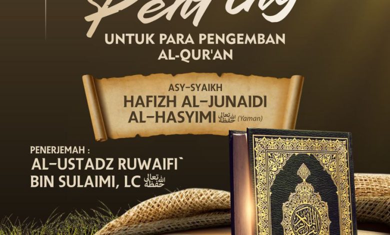 WASIAT-WASIAT PENTING BAGI PARA PENGEMBAN AL-QUR'AN